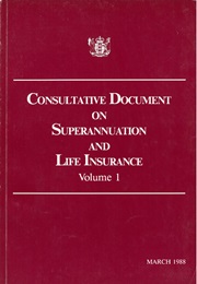Publication cover page, Title = Consultative document on superannuation and life insurance – Volume 1 (March 1988), NZ Government coat of arms, red background
