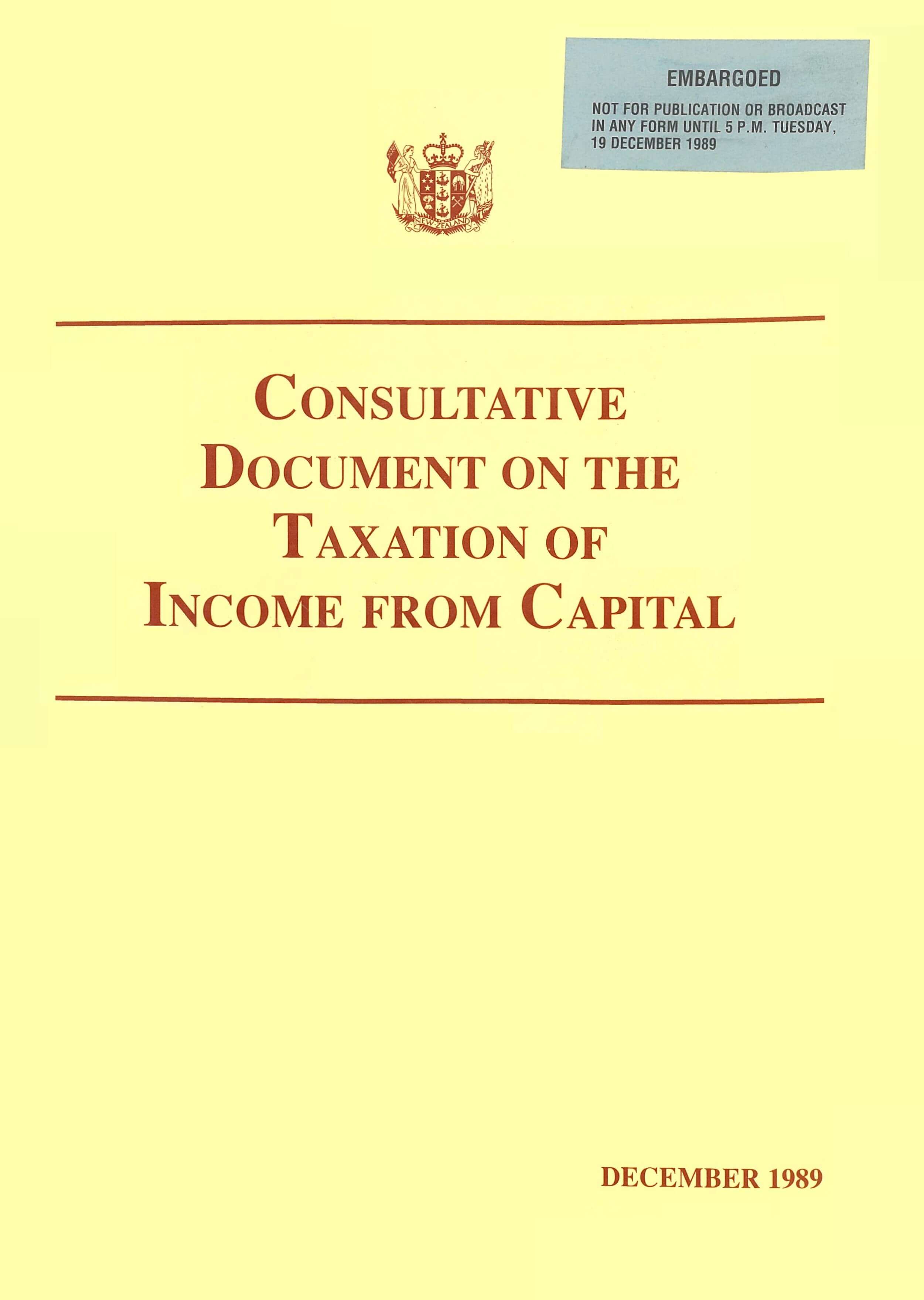 Publication cover with New Zealand coat of arms, Title - Consultative document on the taxation of income from capital, Publication date - December 1989