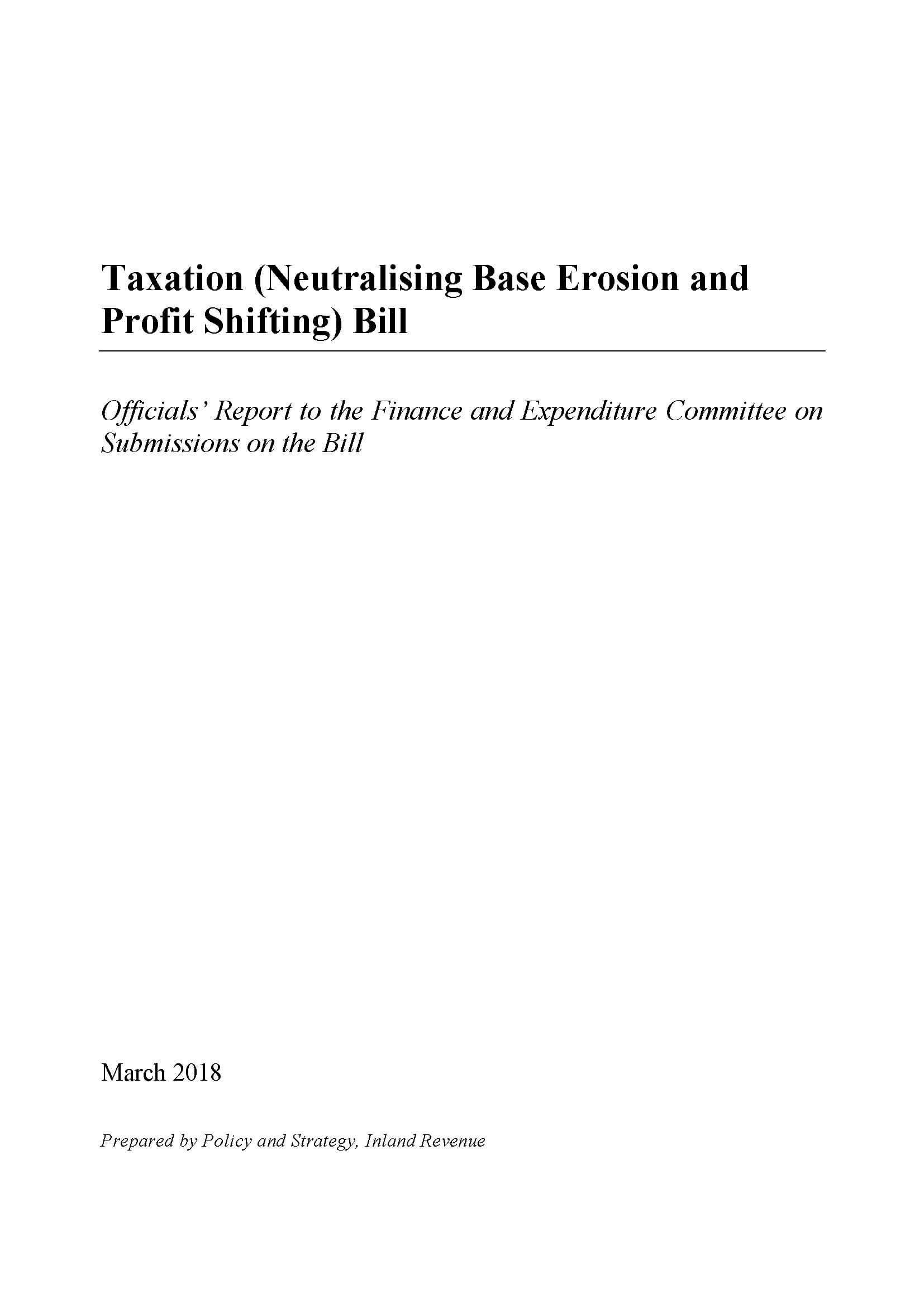 Publication cover page: Title - Taxation (Neutralising Base Erosion and Profit Shifting) Bill - Officials' report to the Finance and Expenditure Committee on submissions on the Bill; Publication date - March 2018